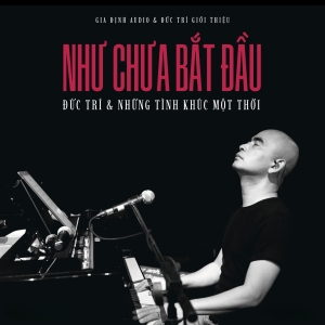 Đức Trí - Như Chưa Bắt Đầu (2024) [Hi-Res]