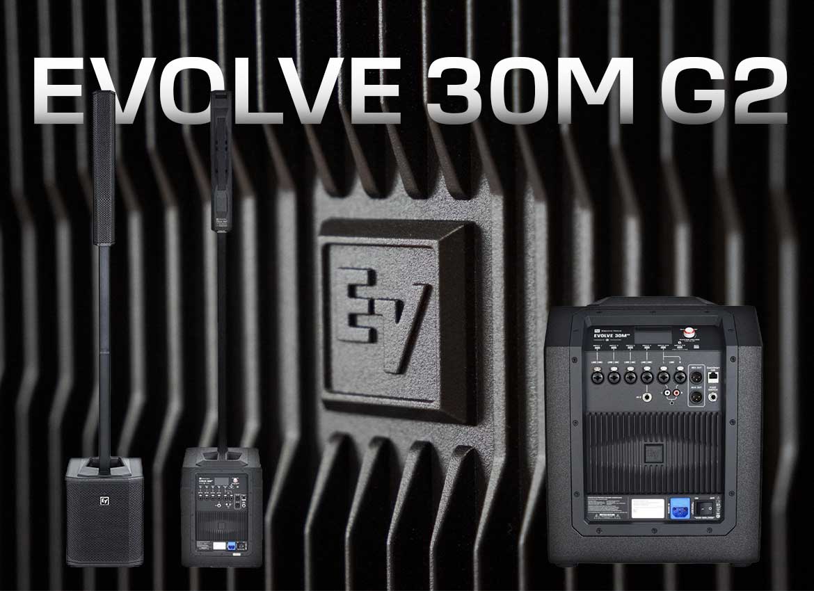 TỪ EVOLVE 30M ĐẾN EVOLVE 30M G2 - ELECTRO-VOICE ĐÃ THAY ĐỔI NHỮNG GÌ?