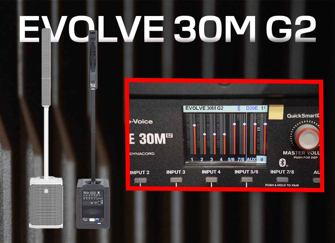 TỪ EVOLVE 30M ĐẾN EVOLVE 30M G2 - ELECTRO-VOICE ĐÃ THAY ĐỔI NHỮNG GÌ?