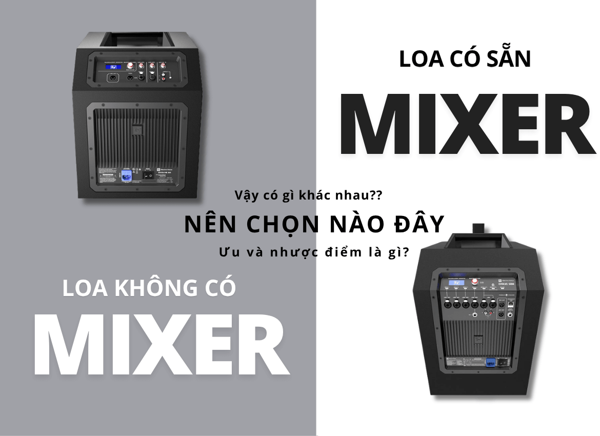 Nên Chọn Loa Có Mixer Sẵn Hay Loa Không Có Mixer?
